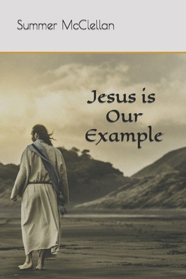 Jesus is Our Example 1950252051 Book Cover