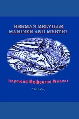 Herman Melville: Mariner and Mystic (Illustrated) 1075673119 Book Cover