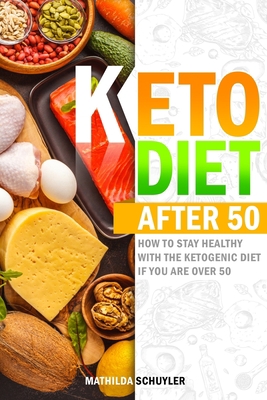 Keto Diet After 50: How to Stay Healthy With th... B08NS4FYZS Book Cover