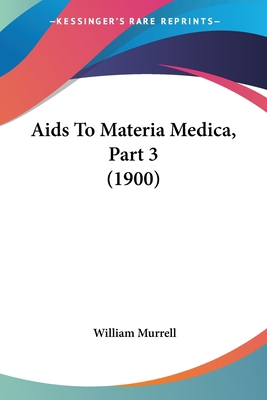 Aids To Materia Medica, Part 3 (1900) 1120141257 Book Cover