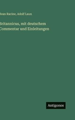 Britannicus, mit deutschem Commentar und Einlei... [German] 3386401600 Book Cover