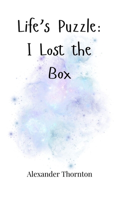 Life's Puzzle: I Lost the Box 1805662422 Book Cover