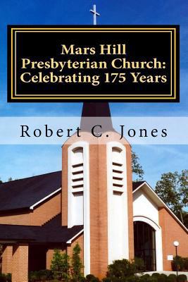 Mars Hill Presbyterian Church: Celebrating 175 ... 1467932116 Book Cover