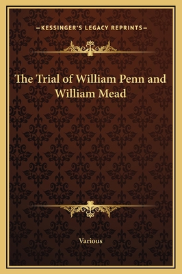 The Trial of William Penn and William Mead 116918524X Book Cover