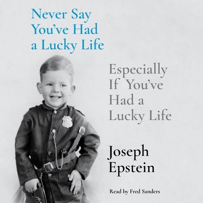 Never Say You've Had a Lucky Life: Especially I... 1797172824 Book Cover