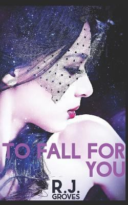 To Fall For You 1521159785 Book Cover