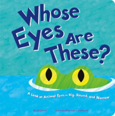 Whose Eyes Are These?: A Look at Animal Eyes - ... 1404865926 Book Cover