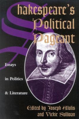 Shakespeare's Political Pageant: Essays in Poli... 0847682897 Book Cover