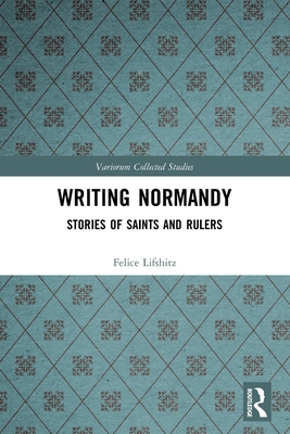 Writing Normandy: Stories of Saints and Rulers 0367632527 Book Cover