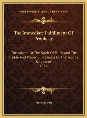 The Immediate Fulfillment Of Prophecy: The Adve... 116961289X Book Cover