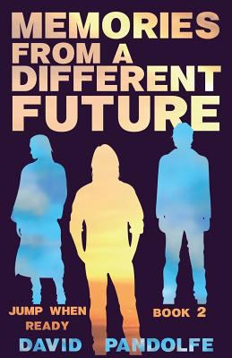 Memories From a Different Future: Jump When Rea... 1500541508 Book Cover