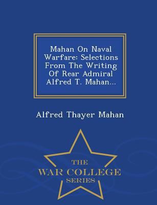 Mahan on Naval Warfare: Selections from the Wri... 1297045815 Book Cover