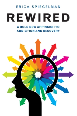 Rewired: A Bold New Approach to Addiction and R... 1578265657 Book Cover