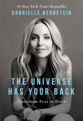 The Universe Has Your Back: Transform Fear to F... 1401946542 Book Cover