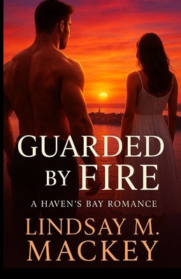 Guarded by Fire: A Haven's Bay Romance B0FX8YL13P Book Cover