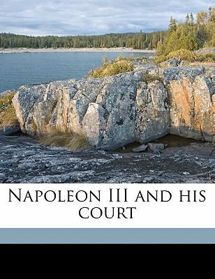 Napoleon III and His Court 1176417142 Book Cover