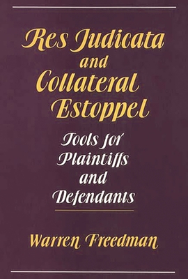 Res Judicata and Collateral Estoppel: Tools for... 0899302777 Book Cover
