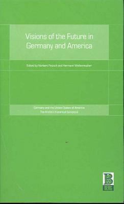 Visions of the Future in Germany and America 1859735215 Book Cover