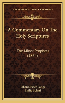 A Commentary On The Holy Scriptures: The Minor ... 1166546705 Book Cover