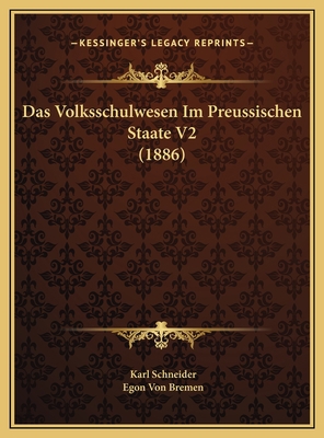 Das Volksschulwesen Im Preussischen Staate V2 (... [German] 1169804853 Book Cover