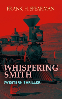 WHISPERING SMITH (Western Thriller): A Daring P... 8027333075 Book Cover
