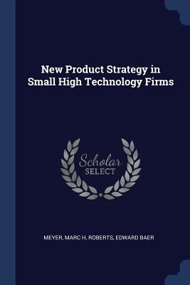 New Product Strategy in Small High Technology F... 1377024997 Book Cover