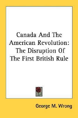 Canada And The American Revolution: The Disrupt... 1432592378 Book Cover