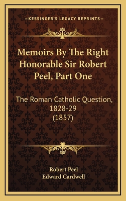 Memoirs by the Right Honorable Sir Robert Peel,... 1164388282 Book Cover