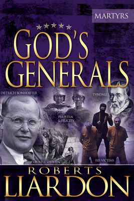 God's Generals: The Martyrs (Spiritual Biograph... 1629117315 Book Cover