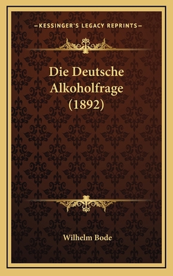 Die Deutsche Alkoholfrage (1892) [German] 1168723787 Book Cover