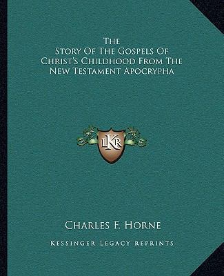 The Story Of The Gospels Of Christ's Childhood ... 1162908556 Book Cover