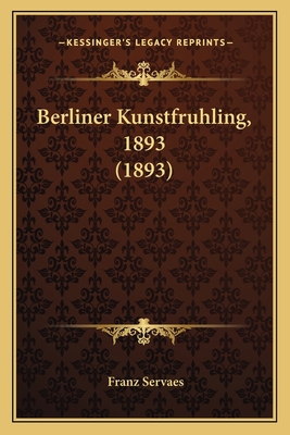 Berliner Kunstfruhling, 1893 (1893) [German] 1167450957 Book Cover