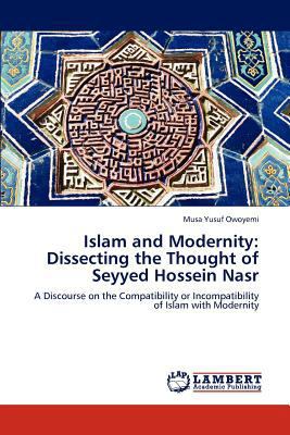 Islam and Modernity: Dissecting the Thought of ... 3847333666 Book Cover