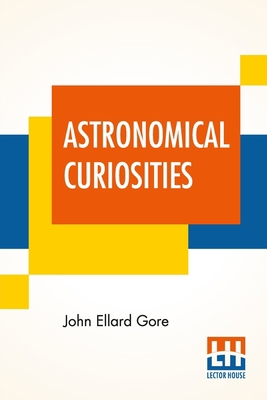 Astronomical Curiosities: Facts And Fallacies 9354203167 Book Cover
