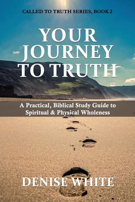 Your Journey to Truth: A Practical, Biblical St... 1637461062 Book Cover