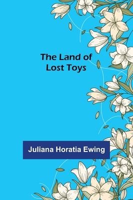 The Land of Lost Toys 9356702063 Book Cover