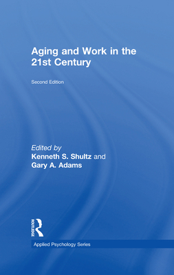Aging and Work in the 21st Century 1138052744 Book Cover
