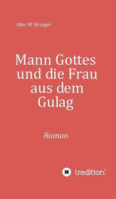 Mann Gottes: und die Frau aus dem Gulag [German] 3734590086 Book Cover