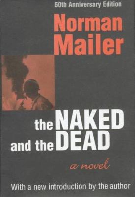 The Naked and the Dead: 50th Anniversary Editio... 0805060189 Book Cover