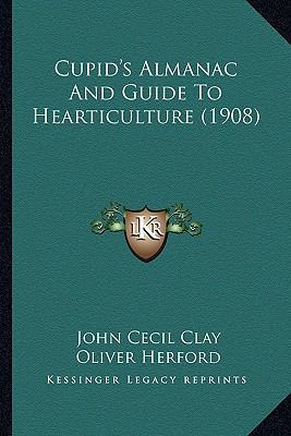 Cupid's Almanac And Guide To Hearticulture (1908) 1163958298 Book Cover