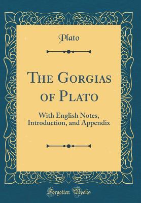 The Gorgias of Plato: With English Notes, Intro... 0331293293 Book Cover
