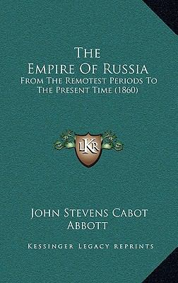 The Empire Of Russia: From The Remotest Periods... 1165739267 Book Cover