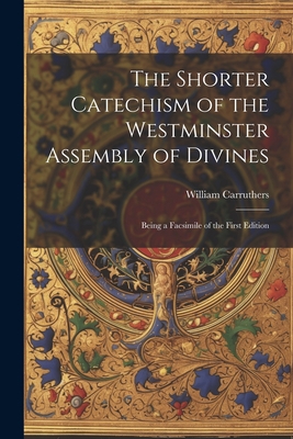 The Shorter Catechism of the Westminster Assemb... 1022189670 Book Cover