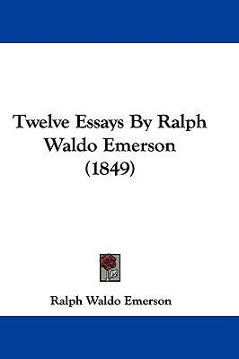 Twelve Essays by Ralph Waldo Emerson (1849) 1104559676 Book Cover