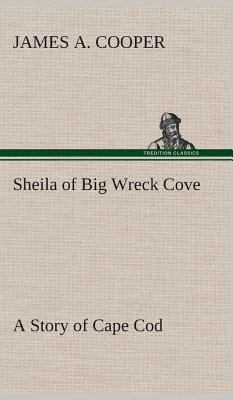 Sheila of Big Wreck Cove A Story of Cape Cod 3849522016 Book Cover