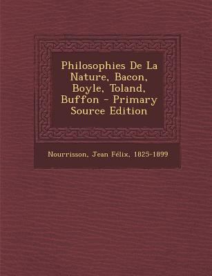 Philosophies de La Nature, Bacon, Boyle, Toland... [French] 129546764X Book Cover