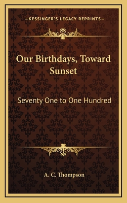 Our Birthdays, Toward Sunset: Seventy One to On... 1163374776 Book Cover
