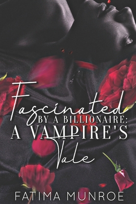 Fascinated By A Billionaire - A Vampire's Tale 1658911997 Book Cover
