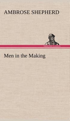 Men in the Making 3849195872 Book Cover