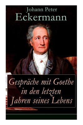 Gespräche mit Goethe in den letzten Jahren sein... 8026855558 Book Cover